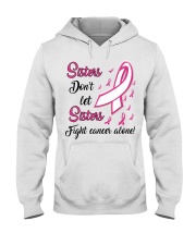 Breast Cancer Awareness Sisters Don't Let Sisters Fight Cancer Alone Hooded Sweatshirt tile