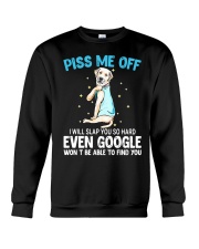 Dog Lover Piss Me Off I Will Slap You Even Google Labrador Crewneck Sweatshirt tile