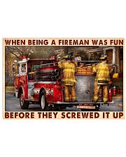 Firefighter Gift When Being A Fireman Was Fun Before They Screwed It Up 17x11 Poster front