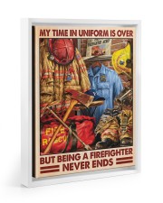 My Time In Uniform Is Over But Being A Firefighter 11x14 White Floating Framed Canvas Prints thumbnail