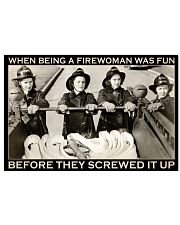 Firefighter Gift When Being A Firewoman Was Fun Before They Screwed It Up 17x11 Poster front