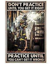 Firefighter Gift Firemans Don't Practice Until You Get It Right 24x36 Poster front