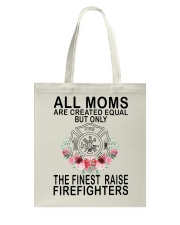Firefighter Gift All Moms Are Created Equal The Finest Raise Firefighters Tote Bag tile