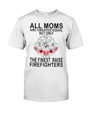 Firefighter Gift All Moms Are Created Equal The Finest Raise Firefighters Premium Fit Mens Tee tile