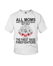 Firefighter Gift All Moms Are Created Equal The Finest Raise Firefighters Youth T-Shirt tile