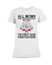 Firefighter Gift All Moms Are Created Equal The Finest Raise Firefighters Premium Fit Ladies Tee tile