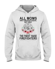 Firefighter Gift All Moms Are Created Equal The Finest Raise Firefighters Hooded Sweatshirt tile