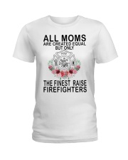 Firefighter Gift All Moms Are Created Equal The Finest Raise Firefighters Ladies T-Shirt tile