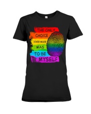 LGBT Pride Gift The Only Choice I Ever Made Was To Be Myself Premium Fit Ladies Tee tile
