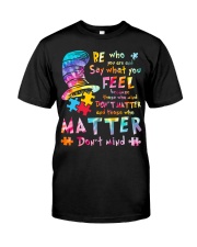 Autism Awareness Be Who You Are And Say What You Feel Because Those Who Mind Don't Matter Premium Fit Mens Tee tile