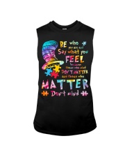 Autism Awareness Be Who You Are And Say What You Feel Because Those Who Mind Don't Matter Sleeveless Tee tile