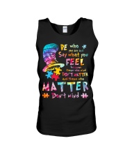 Autism Awareness Be Who You Are And Say What You Feel Because Those Who Mind Don't Matter Unisex Tank tile