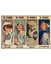 Nurse Gift Be Strong When You Are Weak Be Brave When Scared Be Humble Be Badass 17x11 Poster front