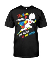 Autism Awareness Gift Autism Mom His Fight Is My Fight Classic T-Shirt front