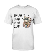 Gift For Raccoon Lover Shuh Duh Fuh Cup Classic T-Shirt tile