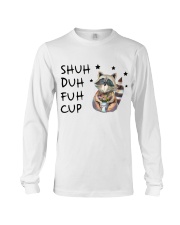 Gift For Raccoon Lover Shuh Duh Fuh Cup Long Sleeve Tee tile