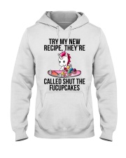 Unicorn Lover Try My New Recipe They're Called Shut The Fucupcakes Hooded Sweatshirt tile