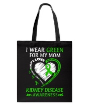 Kidney Disease Awareness I Wear Green For My Green Mom Never Give Up Love Hope Tote Bag tile