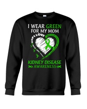 Kidney Disease Awareness I Wear Green For My Green Mom Never Give Up Love Hope Crewneck Sweatshirt tile