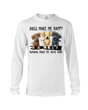 Gift For Dog Lover Dogs Make Me Happy Human Makes Head Hurt Long Sleeve Tee tile