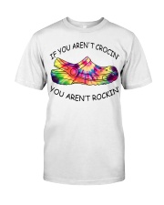 Crocs Gift If You Aren't Crocin' You Aren't Rockin' Classic T-Shirt front