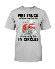 Firefighter Gift Fire Truck With Back End On Fire Drives Really Fast Classic T-Shirt front
