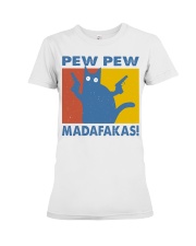 Gift For Cat Lover Pew Pew Madafakas Premium Fit Ladies Tee tile