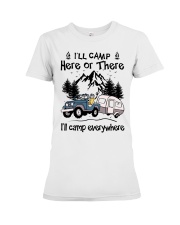 Camping Lover I'll Camp Here Or There I'll Camp Everywhere Premium Fit Ladies Tee tile