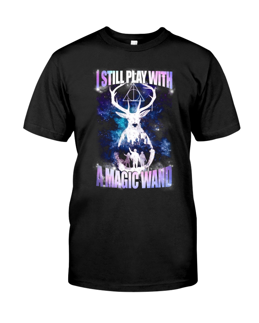 I STILL PLAY WITH A MAGIC WAND Classic T-Shirt