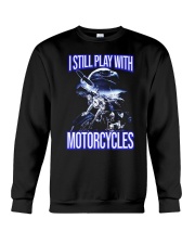 I STILL PLAY WITH - MOTORCYCLES Crewneck Sweatshirt thumbnail