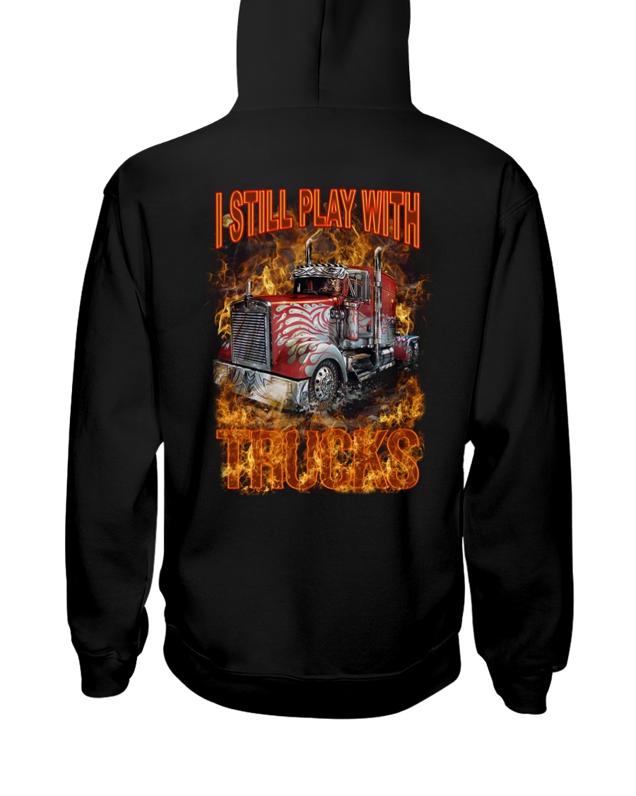 I STILL PLAY WITH TRUCKS Hooded Sweatshirt