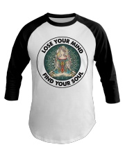 LOSE YOUR MIND FIND YOUR SOUL Baseball Tee tile