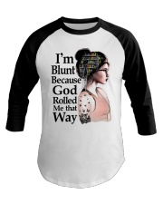 I'M BLUNT BECAUSE GOD ROLL ME THAT WAY Baseball Tee tile