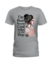 I'M BLUNT BECAUSE GOD ROLL ME THAT WAY Ladies T-Shirt tile