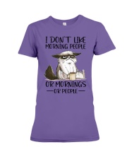 I DON'T LIKE MORNING PEOPLE OR MORNING OR PEOPLE Premium Fit Ladies Tee tile