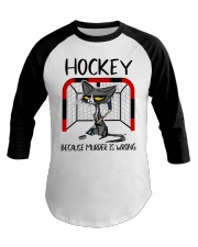 HOCKEY BECAUSE MURDER IS WRONG Baseball Tee tile