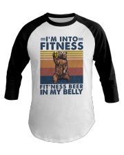 I'M INTO FITNESS FIT'NESS BEER IN MY BELLY Baseball Tee tile