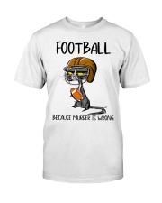 FOOTBALL BECAUSE MURDER IS WRONG Classic T-Shirt front