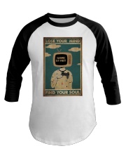 LOSE YOUR MIND FIND YOUR SOUL Baseball Tee tile