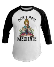 DON'T HATE MEDITATE Baseball Tee tile