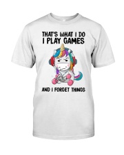 THAT'S WHAT I DO I PLAY GAMES AND I FORGET THINGS Classic T-Shirt front