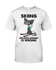 SKIING BECAUSE MURDER IS WRONG Classic T-Shirt front