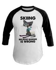 SKIING BECAUSE MURDER IS WRONG Baseball Tee tile