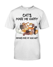 CATS MAKE ME HAPPY HUMAN MAKE MY HEAD HURT Classic T-Shirt front