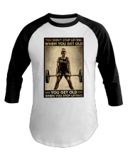 YOU DON'T STOP LIFTING Baseball Tee tile