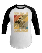 THAT'S WHAT I DO I LIFT WEIGHTS I HATE PEOPLE Baseball Tee tile