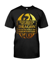 DO NOT MEDDLE IN THE AFFAIRS OF DRAGON Classic T-Shirt front