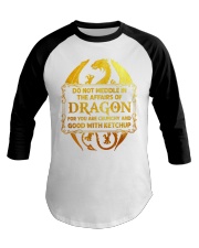 DO NOT MEDDLE IN THE AFFAIRS OF DRAGON Baseball Tee tile