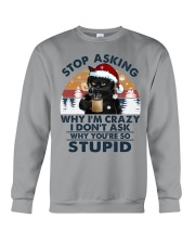 STOP ASKING WHY I'M CRAZY Crewneck Sweatshirt tile