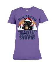 STOP ASKING WHY I'M CRAZY Premium Fit Ladies Tee tile